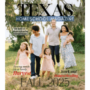 Fall 2025 Print Texas Homeschool Magazine Issue