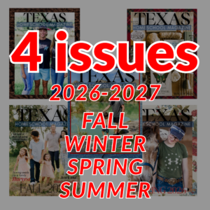 Print - Texas Homeschool Magazine 2026 - 2027 Year Subscription