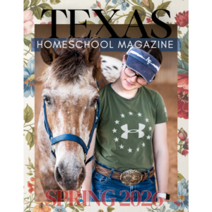 Spring 2026 (Print) Texas Homeschool Magazine Issue